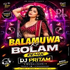 Balamuwa ke Balam Remix Dj Pritam